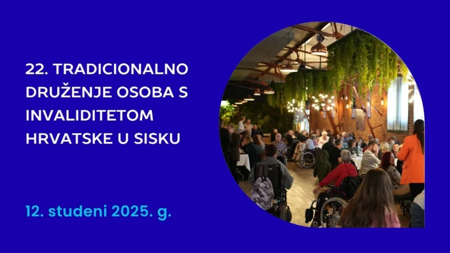 22. TRADICIONALNO DRUŽENJE OSOBA S INVALIDITETOM HRVATSKE U SISKU